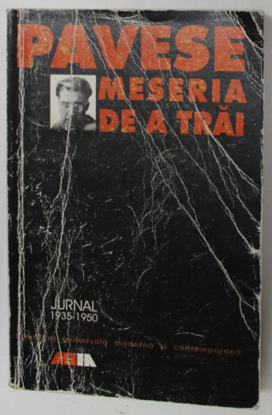 MESERIA DE A TRAI. JURNAL 1935-1950 de CESARE PAVESE, EDITIA A II-A REVAZUTA SI ADAUGITA  1999