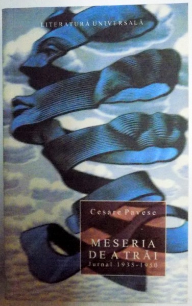 MESERIA DE A TRAI , JURNAL 1935 - 1950 de CESARE PAVESE , EDITIA A III A , 2006 * PREZINTA HALOURI DE APA