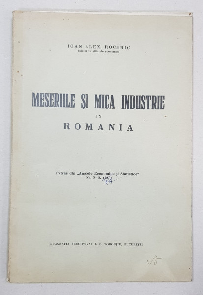 MESERIILE SI MICA INDUSTRIE IN ROMANIA de IOAN ALEX ROCERIC - BUCURESTI, 1937