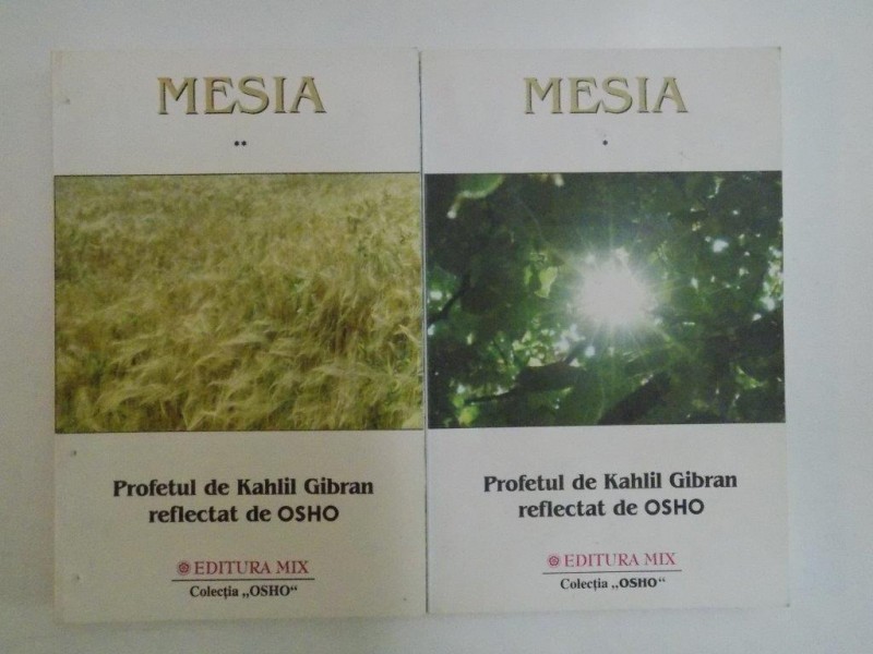 MESIA , PROFETUL DE KAHLIL GIBRAN REFLECTAT DE OSHO , VOL I , II 2007