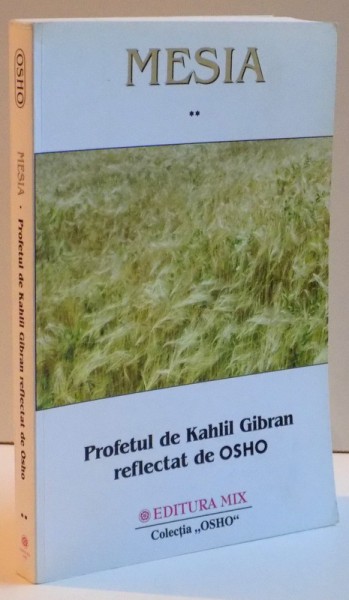 MESIA , PROFETUL DE KAHLIL GIBRAN REFLECTAT DE OSHO , VOL. II , 2007
