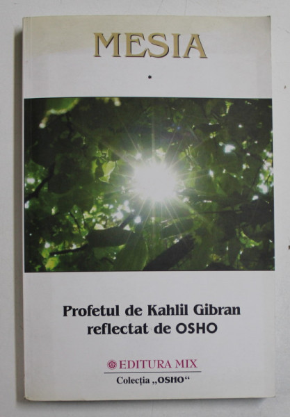 MESIA VOL. I - PROFETUL DE KAHLIL GIBRAN REFLECTAT DE OSHO , 2007
