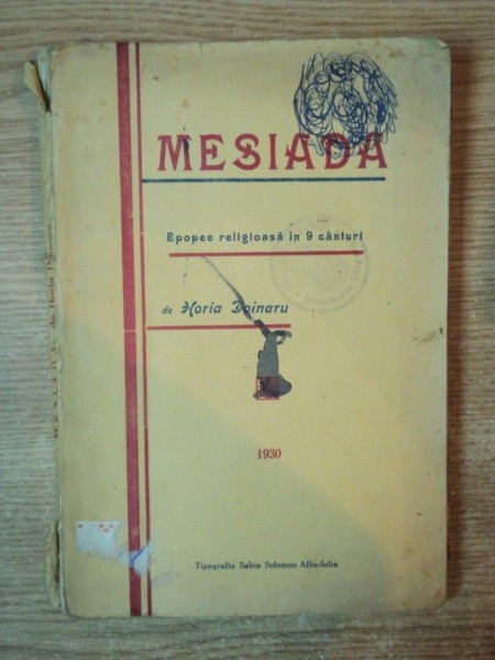 MESIADA , EPOPEE RELIGIOASA IN 9 CANTURI de HORIA DOINARU , Alba Iulia 1930