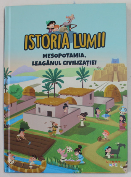 MESOPOTAMIA , LEAGANUL CIVILIZATIEI  , SERIA '' ISTORIA LUMII  '' , 2021