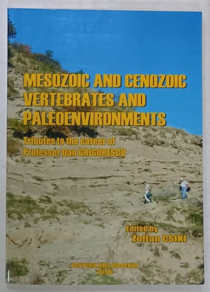 MESOZOIC AND GENOZOIC VERTEBRATES AND PALEOENVIRONENTS , edited by ZOLTAN CSIKI , 2006