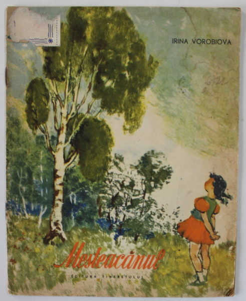 MESTEACANUL de IRINA VOROBIOVA , ilustratii de MARIA CONSTANTIN , 1960 , PREZINTA URME DE UZURA