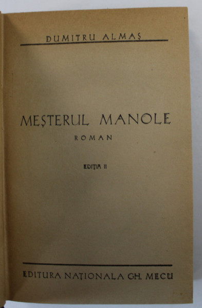 MESTERUL MANOLE de DUMITRU ALMAS , roman , EDITIA II , EDITIE INTERBELICA