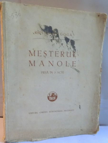 MESTERUL MANOLE , PIESA IN 3 ACTE de OCTAVIAN GOGA , 1928