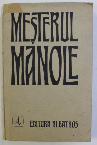 MESTERUL MANOLE , prezentarea artistica de EMIL CHENDEA , ingrijirea de editie de ZOE DUMITRESCU - BUSULENGA , 1976 *DEDICATIE *EDITIE MULTILINGVISTICA