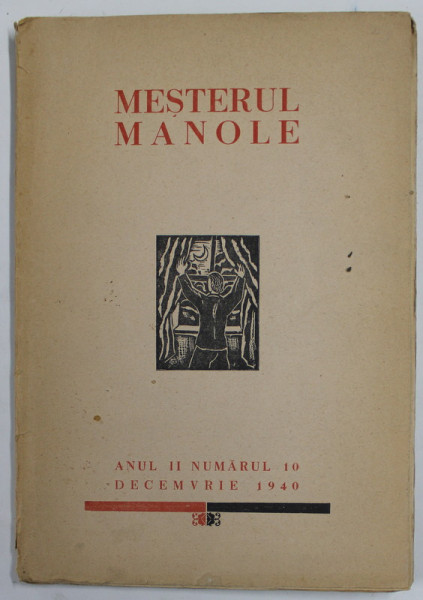 MESTERUL MANOLE , REVISTA LUNARA DE LITERATURA , SI ARTA , ANUL II , NUMARUL 10 , DECEMBRIE  , 1940 , COTOR CU DEFECTE, CONTINE ARTICOLE DESPRE MISCAREA LEGIONARA *