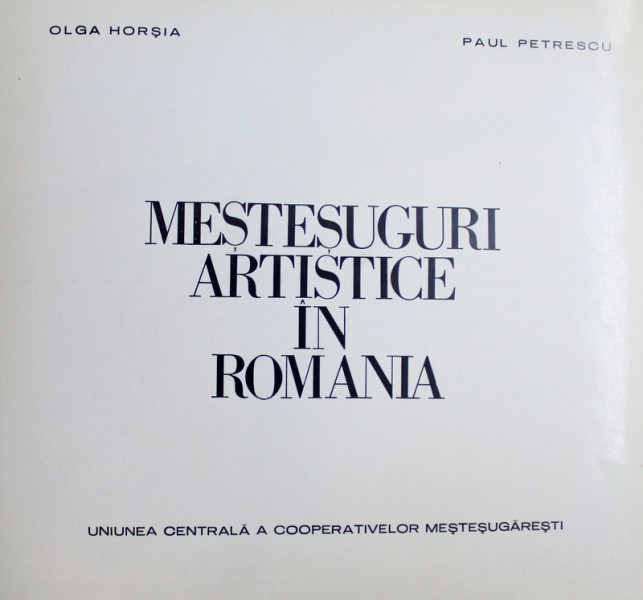 MESTESUGURI ARTISTICE IN ROMANIA de OLGA HORSIA SI PAUL PETRESCU , CONTINE HALOURI DE APA
