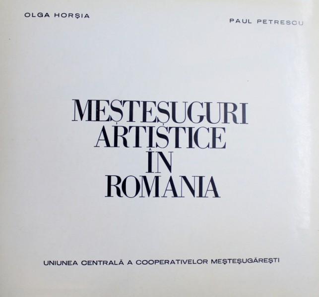 MESTESUGURI ARTISTICE IN ROMANIA de OLGA HORSIA SI PAUL PETRESCU , PREZINTA HALOURI DE APA