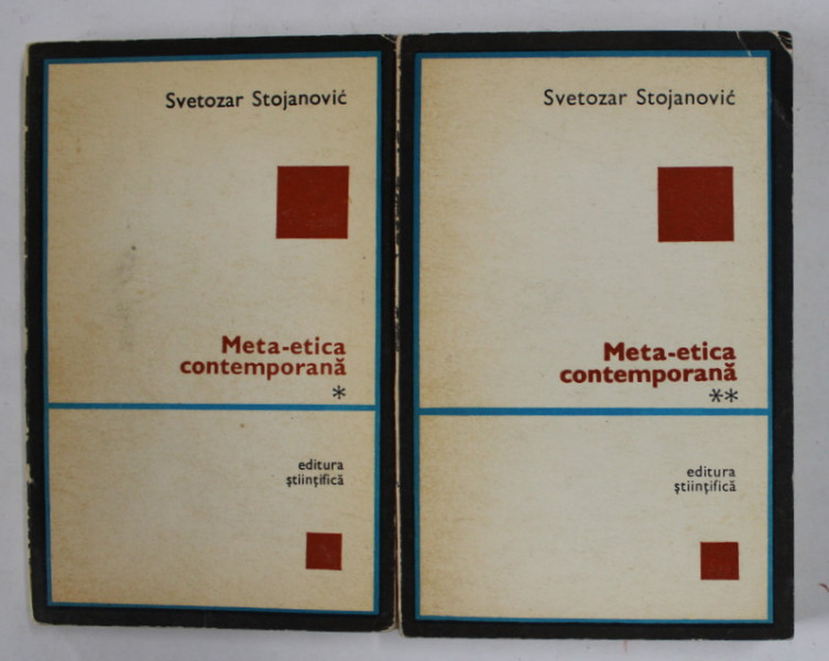 META-ETICA CONTEMPORANA de SVETOZAR STOJANOVIC , VOLUMELE I si II , 1971