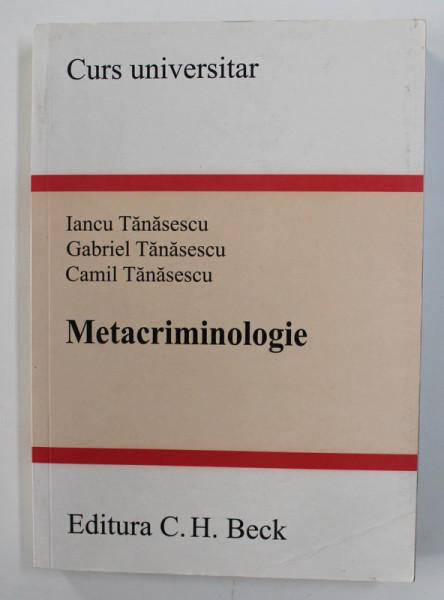 METACRIMINOLOGIE - CURS UNIVERSITAR de IANCU TANASESCU ...CAMIL TANASESCU , 2008