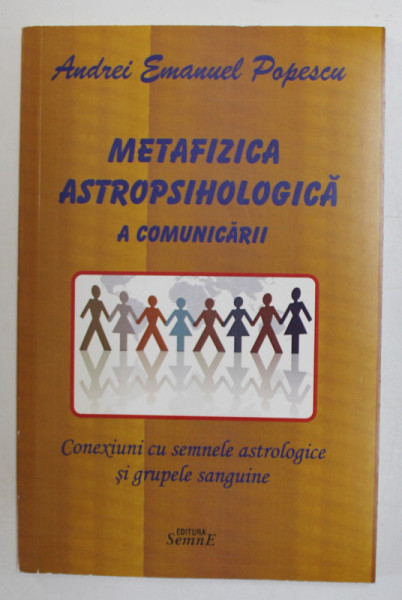 METAFIZICA ASTROPSIHOLOGICA A COMUNICARII de ANDREI EMANUEL POPESCU , 2018