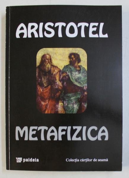 METAFIZICA de ARISTOTEL , 2011 *DEDICATIA TRADUCATORULUI CATRE ACAD. ALEXANDRU BOBOC