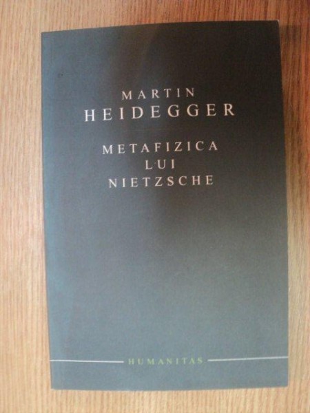 METAFIZICA LUI NIETZSCHE de MARTIN HEIDEGGER , 2005
