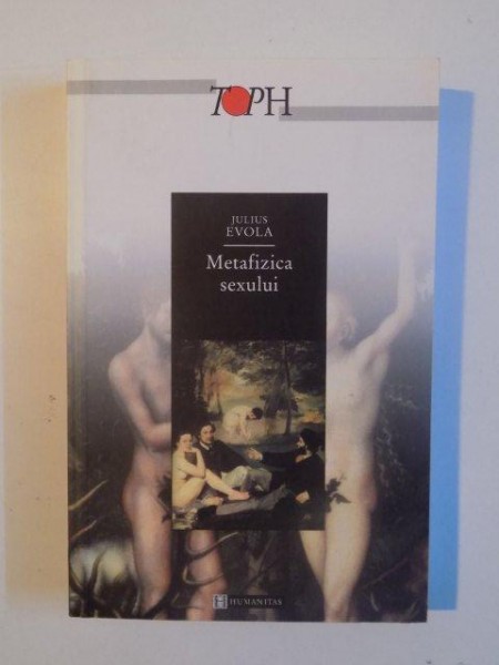 METAFIZICA SEXULUI , EDITIA A II - A de JULIUS EVOLA , 2002 * COPERTA SPATE PREZINTA URME DE INDOIRE
