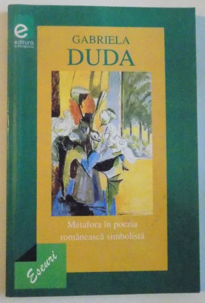 METAFORA IN POEZIA ROMANEASCA SIMBOLISTA de GABRIELA DUDA, 2002