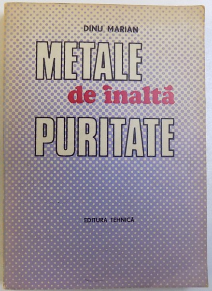 METALE DE INALTA PURITATE de DINU MARIAN , 1988