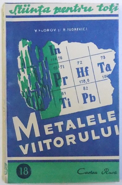 METALELE VIITORULUI de V. FLOROV si R. IUDKEVICI , COLECTIA STIINTA PENTRU TOTI NR. 18 , 1946
