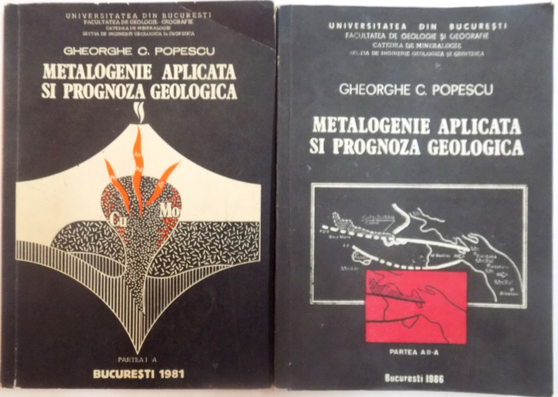 METALOGENIE APLICATA SI PROGNOZA GEOLOGICA de GHEORGHE C. POPESCU , VOL I - II , 1981
