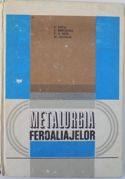 METALURGIA FEROALIAJELOR de S. VACU, P. S. NITA, E. BERCEANU, M. NICOLAE, 1980