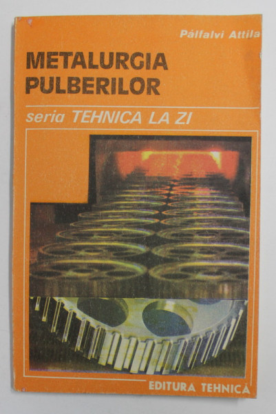 METALURGIA PULBERILOR de PALFALVI ATTILA , 1988