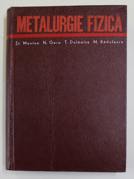 METALURGIE FIZICA de STEFAN MANTEA ...MARIA RADULESCU , 1970