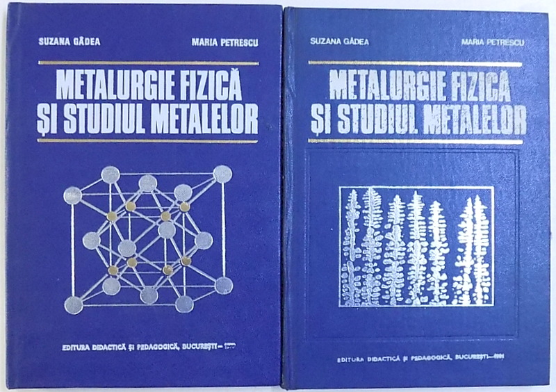 METALURGIE FIZICA SI STUDIUL METALELOR de SUZANA GADEA si MARIA PETRESCU , 1979 - 1981