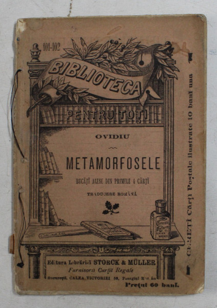 METAMORFOSELE de OVIDIU , BUCATIALESE DIN PRIMELE 4 CARTI , COLECTIA ' BIBLIOTECA PENTRU TOTI ' NR. 101 - 102 , 1899