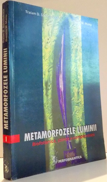 METAMORFOZELE LUMINII de TRAIAN D. STANCULESCU , DANIELA M. MANU , 2001