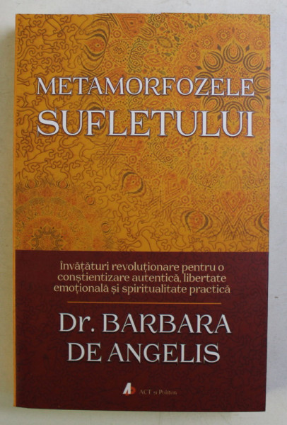 METAMORFOZELE SUFLETULUI de BARBARA DE ANGELIS , 2011