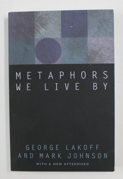 METAPHORS WE LIVE BY by GEORGE LAKOFF and MARK JOHNSON, 2003