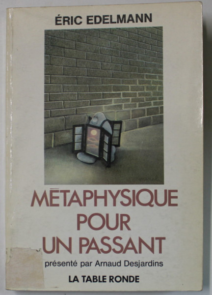 METAPHYSIQUE POUR UN PASSANT par ERIC EDELMANN , 1982