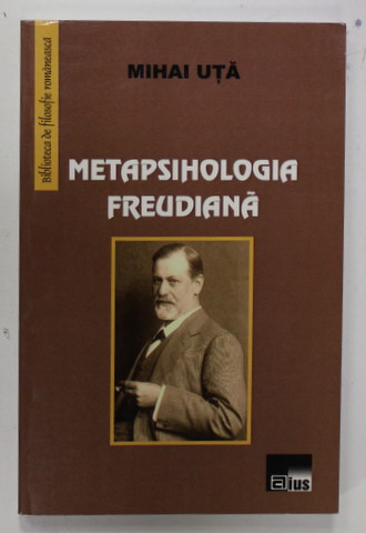 METAPSIHOLOGIA FREUDIANA de MIHAI UTA , 2011