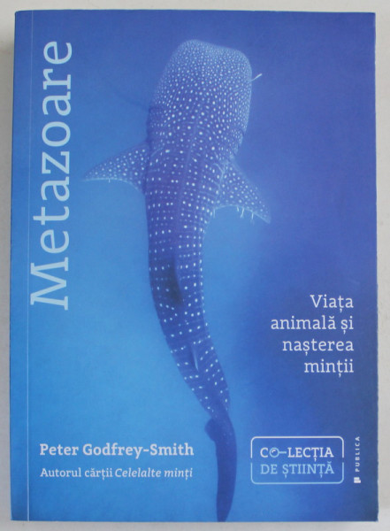 METAZOARE , VIATA ANIMALA SI NASTEREA MINTII de PETER GODFREY - SMITH , 2022