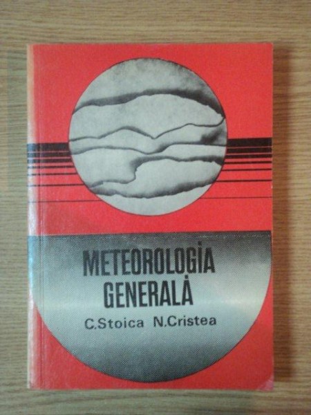 METEOROLOGIA GENERALA de C. STOICA SI N. CRISTEA, BUC. 1971