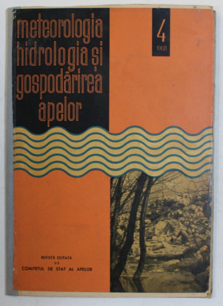 METEOROLOGIA . HIDROLOGIA SI GOSPODARIREA APELOR  - REVISTA TRIMESTRIALA EDITATA DE COMITETUL DE STAT AL APELOR , ANUL 3 , NR. 2 - 3 DIN 1958