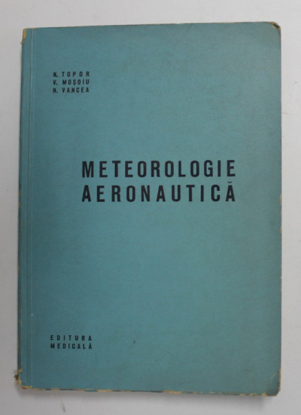 METEOROLOGIE AERONAUTICA de N. TOPOR ...N. VANCEA , 1967 , DEDICATIE *