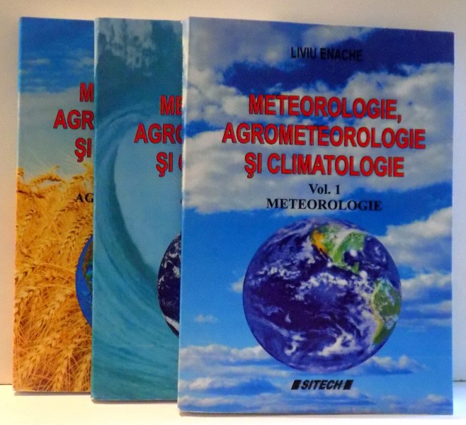 METEOROLOGIE, AGROMETEOROLOGIE SI CLIMATOLOGIE de LIVIU ENACHE, VOL I - III , 2011