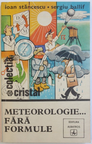 METEOROLOGIE ... FARA FORMULE de IOAN STANCESCU si SERGIU BALIF , 1981