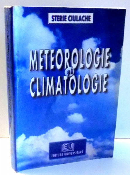 METEOROLOGIE SI CLIMATOLOGIE de STERIE CIULACHE , 2004