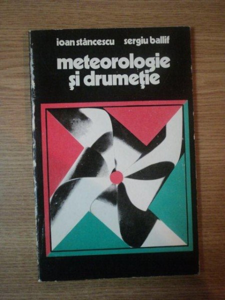 METEOROLOGIE SI DRUMETIE de IOAN STANCESCU si SERGIU BALLIF, 1976