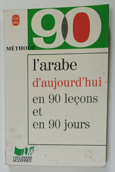 METHODE 90 , L 'ARABE D 'AUJOURD ' HUI EN 60 LECONS ET EN 90 JOURS ( ARABE LITTERAL  ) , 1992