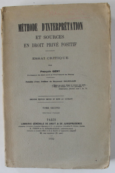 METHODE D 'INTERPRETAION ET SOURCES EN DROIT PRIVE POSITIF , ESSAI CRITIQUE par FRANCOIS GENY ,. TOME SECOND , 1932