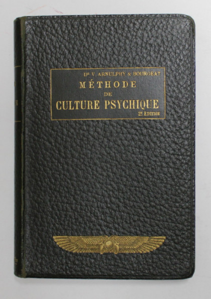METHODE DE CULTURE PSYCHIQUE par  V. ARNULPHY et J. - G. BOURGEAT, ART DE DEVELOPPER ..DES POUVOIR MERVEILLEUX ..ET DE PROLONGER LA VIE ..AU DELA DE LA LIMITE ORDINAIRES , 1908