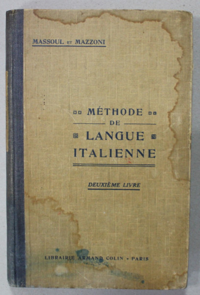 METHODE DE LANGUE ITALIENNE , DEUXIEME LIVRE par MASSOUL et MAZZONI , 1936 , PREZINTA PETE