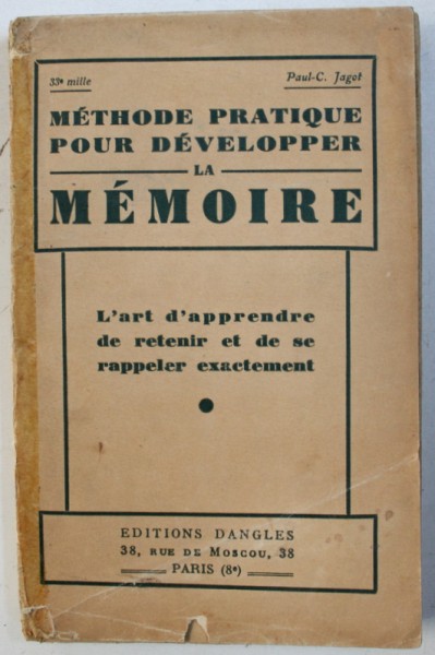 METHODE PRATIQUE POUR DEVELOPER LA MEMOIRE  - L 'ART D ' APPRENDRE DE RETENIR ET DE SE RAPPELER EXACTEMENT par PAUL - C . JAGOT , 1945
