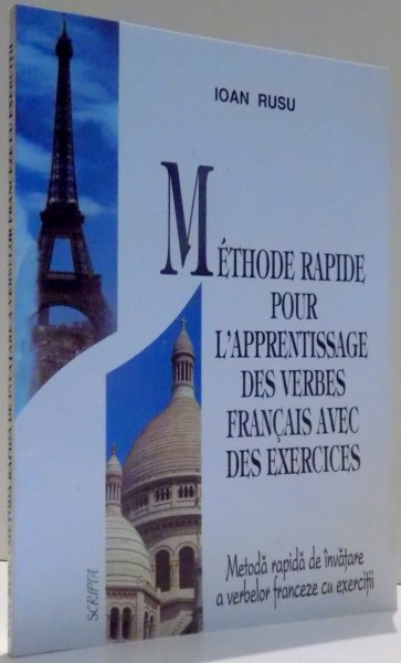 METHODE RAPIDE POUR L ' APPRENTISSAGE DES VERBES FRACAIS AVEC DES EXERCICES par IOAN RUSU , 1999
